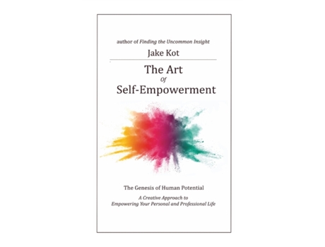 Livro The Art of Self-Empowerment: The Genesis of Human Potential Jake Kot (Inglês)