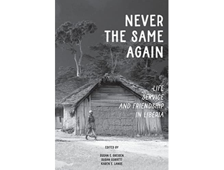 Livro Never the Same Again Life Service and Friendship in Liberia de Susan Greisen (Inglês)