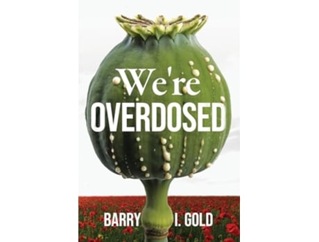Livro Were Overdosed de Barry I Gold (Inglês)