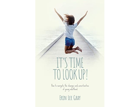 Livro Its Time to Look Up How to navigate the changes and uncertainties of young adulthood de Erin Lee Gray (Inglês)