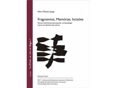 Livro Fragmentos, Memórias, Incisões - Novos Contributos Para Pensar A Arqueologia Como Um Domínio Da Cult de Vítor Oliveira Jorge (Português)