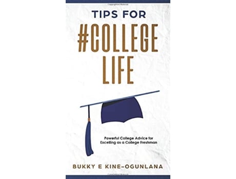 Livro Tips for CollegeLife Powerful College Advice for Excelling as a College Freshman de Bukky Ekine-Ogunlana (Inglês - Capa Dura)