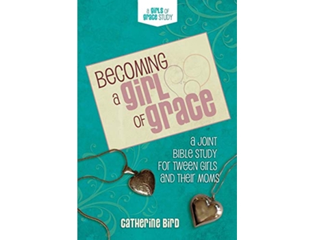 Livro Becoming a Girl of Grace de Catherine Bird (Inglês)