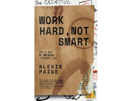 Livro Work Hard, Not Smart How To Make A Messy Literary Life De Alexis Paige (inglês)