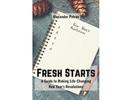 Livro Fresh Starts A Guide to Making Life-Changing New Years Resolutions de Alexander Petrov (Inglês)