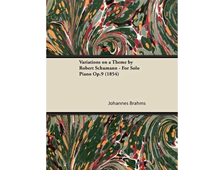 Livro Variations on a Theme by Robert Schumann For Solo Piano Op9 1854 de Johannes Brahms (Inglês)