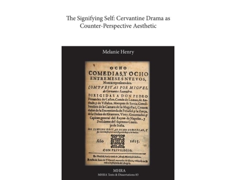 Livro The Signifying Self Cervantine Drama As Counter-perspective Aesthetic De Melanie Henry (inglês)