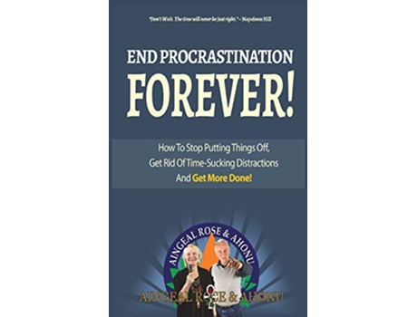 Livro End Procrastination Forever If youve ever said Ill do it later then read this now de Ahonu Kevin OGrady Aingeal Rose OGrady (Inglês)
