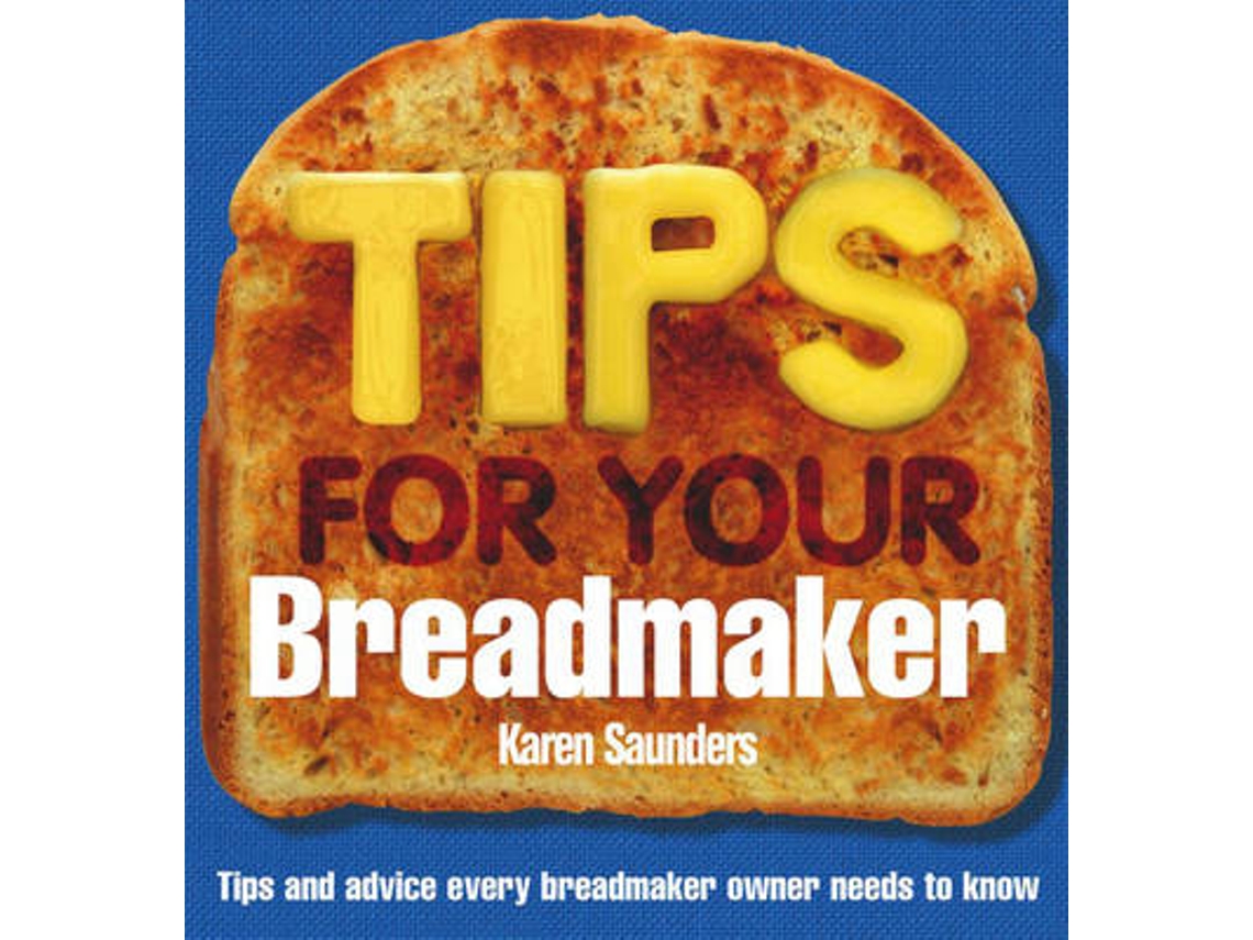 Livro Tips for Your Breadmaker de Karen Saunders (Inglês)