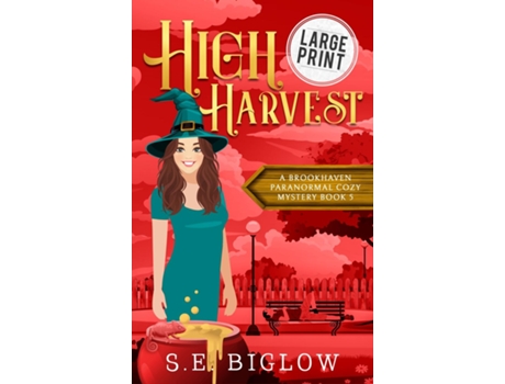 Livro High Harvest A Large Print Supernatural Woman Sleuth Mystery de SE Biglow (Inglês)