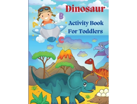 Livro Dinosaur Acivity Book For Toddlers Dinosaurs Activity Book For Kids, Coloring, Dot To Dot, Mazes, And More! De Zea Strickland (inglês)
