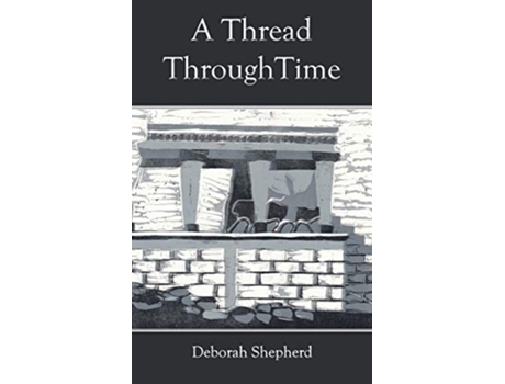 Livro A Thread Through Time de Deborah Shepherd (Inglês)