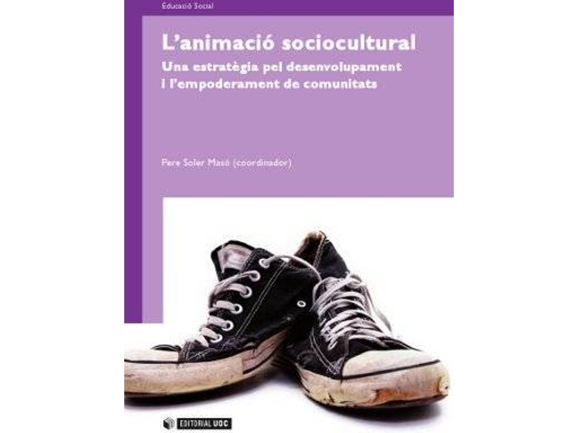 Livro LAnimació Sociocultural. Una Estratégia Pel Desenvolupament I LEmpoderament De Comunitats de Pere Soler Masó