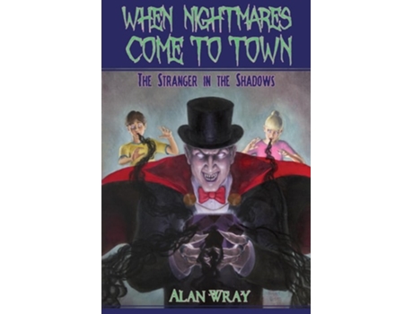 Livro When Nightmares Come to Town The Stranger in the Shadows de Alan Wray (Inglês)