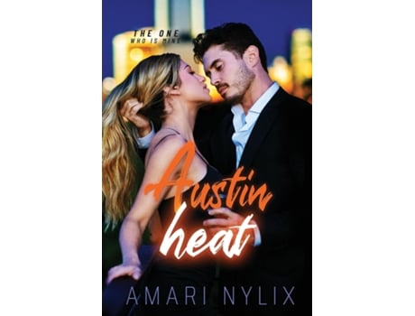 Livro Austin Heat THE ONE...Who Is Mine de Amari Nylix (Inglês)