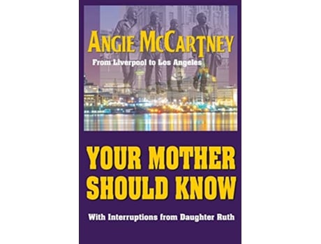 Livro Your Mother Should Know From Liverpool to Los Angeles de Angie McCartney (Inglês)