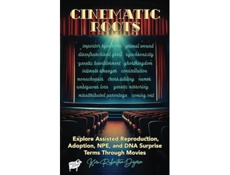 Livro Cinematic Roots Explore Assisted Reproduction, Adoption, NPE, and DNA Surprise Terms Through Movies de Kara Rubinstein Deyerin (Inglês)