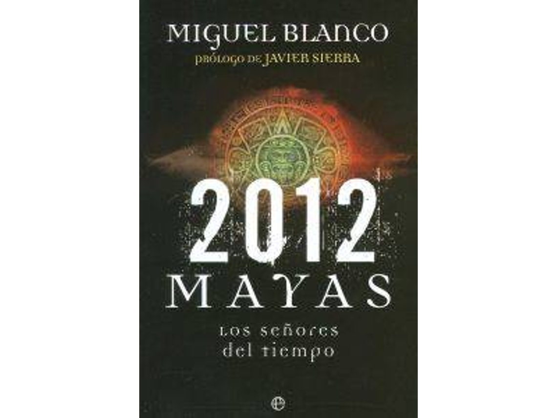 Livro 2012 Mayas de Miguel César Blanco Medrano (Espanhol)