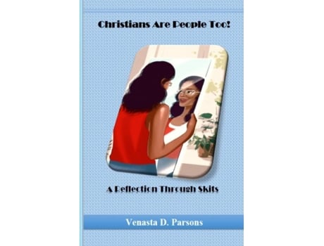 Livro Christians Are People Too A Reflection Through Skits De Venasta D Parsons (inglês)