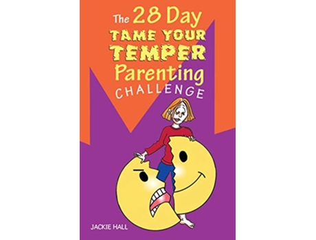 Livro The 28 Day Tame Your Temper Parenting Challenge Middle English Edition de Jackie Hall (Inglês)