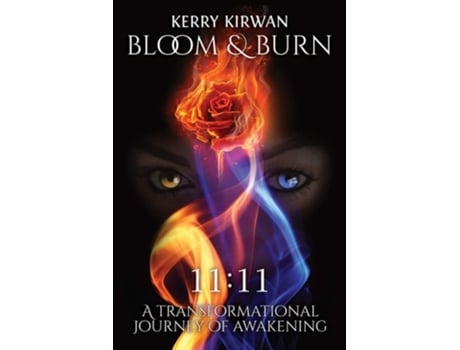 Livro Bloom Amp Burn A Transformational Journey Of Awakening De Kerry L Kirwan (inglês)
