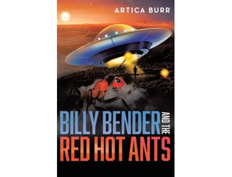 Livro Billy Bender and the Red Hot Ants A tale from the quotOuter Worlds Collectionquot de Artica Burr (Inglês)
