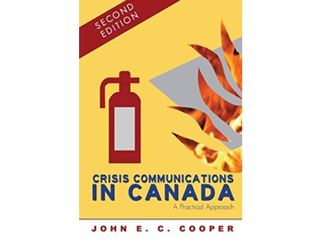 Livro Crisis Communications in Canada A Practical Approach Second Edition A Centennial College Press Book de John EC Cooper (Inglês)