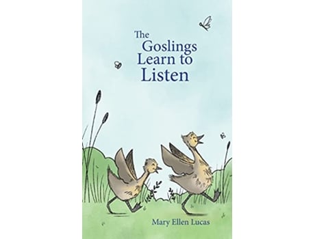 Livro The Goslings Learn to Listen Life on Little Puddle Pond de Mary Ellen Lucas (Inglês)