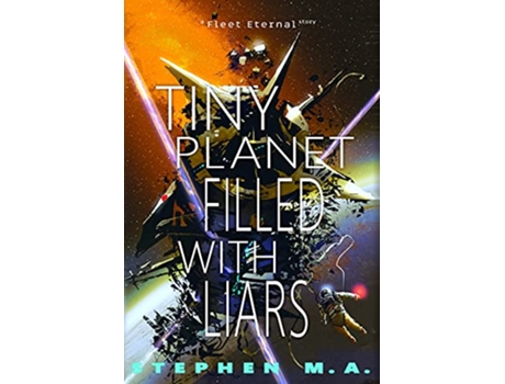 Livro Tiny Planet Filled With Liars a Fleet Eternal story de Stephen M a (Inglês)