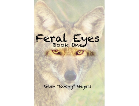 Livro Feral Eyes Book One de Glen Rocky Meyers (Inglês)