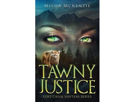 Livro Tawny Justice Lost Creek Shifter Series Book 1 1 de Misha Mckenzie (Inglês)