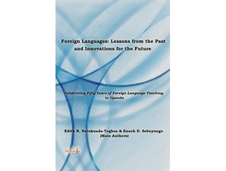 Livro Foreign Language Lessons From The Past, Innovations For The Future De Edith R Natukunda Togboa E Enoch D Sebuyungo (inglês)