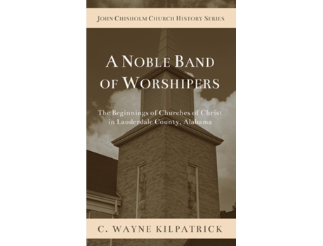 Livro A Noble Band of Worshipers de Charlie C Kilpatrick (Inglês)