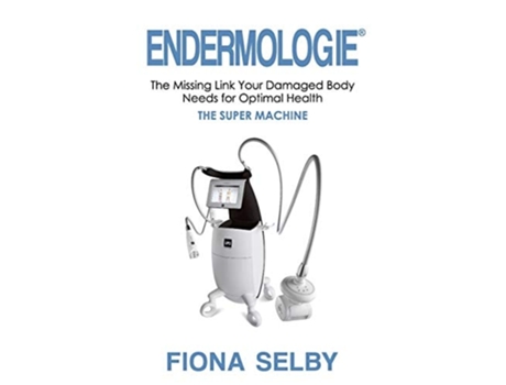 Livro Endermologie The Missing Link Your Damaged Body Needs For Optimal Health De Fiona Selby (inglês)