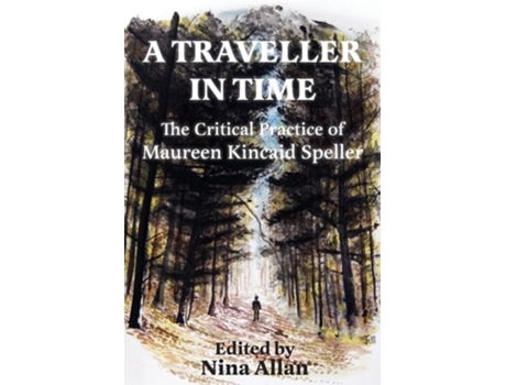 Livro A Traveller in Time The Critical Practice of Maureen Kincaid Speller de Maureen Kincaid Speller (Inglês)