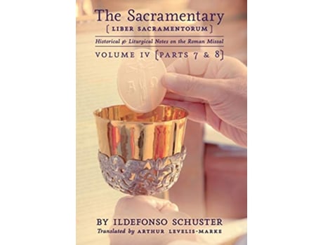Livro The Sacramentary Liber Sacramentorum Vol 4 Historical Liturgical Notes on the Roman Missal de Ildefonso Schuster (Inglês)