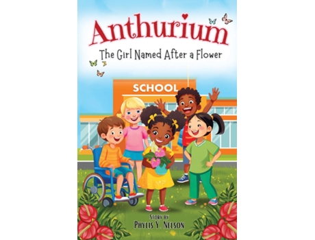 Livro Anthurium The Girl Named After A Flower de Phylis Y Nelson (Inglês)