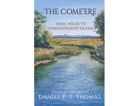 Livro The Comeere From Wales To Chincoteague Island De Daniel P T Thomas (inglês)