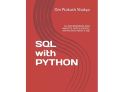 Livro SQL with PYTHON For DATA ENGINEERS, DATA ANALYSTS, DATA SCIENTISTS, and who loves Python amp SQL de Om Prakash Shakya (Inglês)