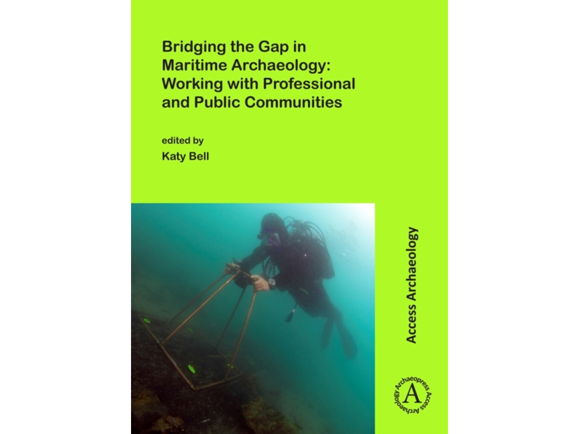 Livro Bridging the Gap in Maritime Archaeology Working with Professional and Public Communities de Edited by Katy Bell (Inglês)