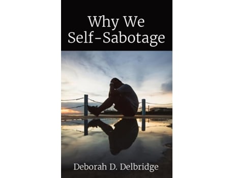 Livro Why We Self-Sabotage de Delbridge, Deborah et al. (Inglês)