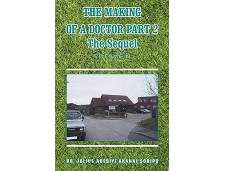 Livro The Making of a Doctor The Sequel de Julius Adebiyi Akanni (Inglês)