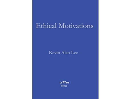 Livro Ethical Motivations de Kevin Alan Lee (Inglês)