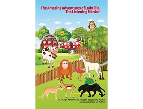 Livro The Amazing Adventures of Lady Ella The Listening Mentor de Dr Jacalyn Kerbeck e Mariska Du Preez (Inglês - Capa Dura)