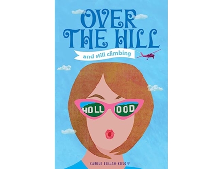 Livro OVER THE HILL and Still Climbing de Carole EglashKosoff (Inglês)
