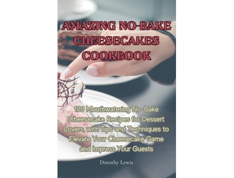 Livro AMAZING NO-BAKE CHEESECAKES COOKBOOK de Dorothy Lewis (Inglês)