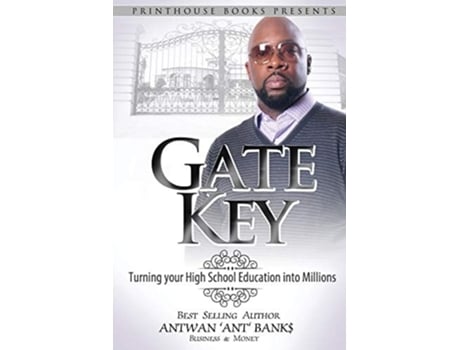 Livro Gate Key Turning Your High School Education Into Millions De Antwan 'ant ' Bank$ (inglês)
