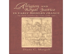 Livro Religion and Royal Justice in Early Modern France de Diane C Margolf (Inglês)