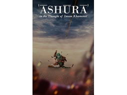 Livro ʿĀshūrāʾ in the Thought of Imām Khamenei de Ali Khamenei (Inglês)
