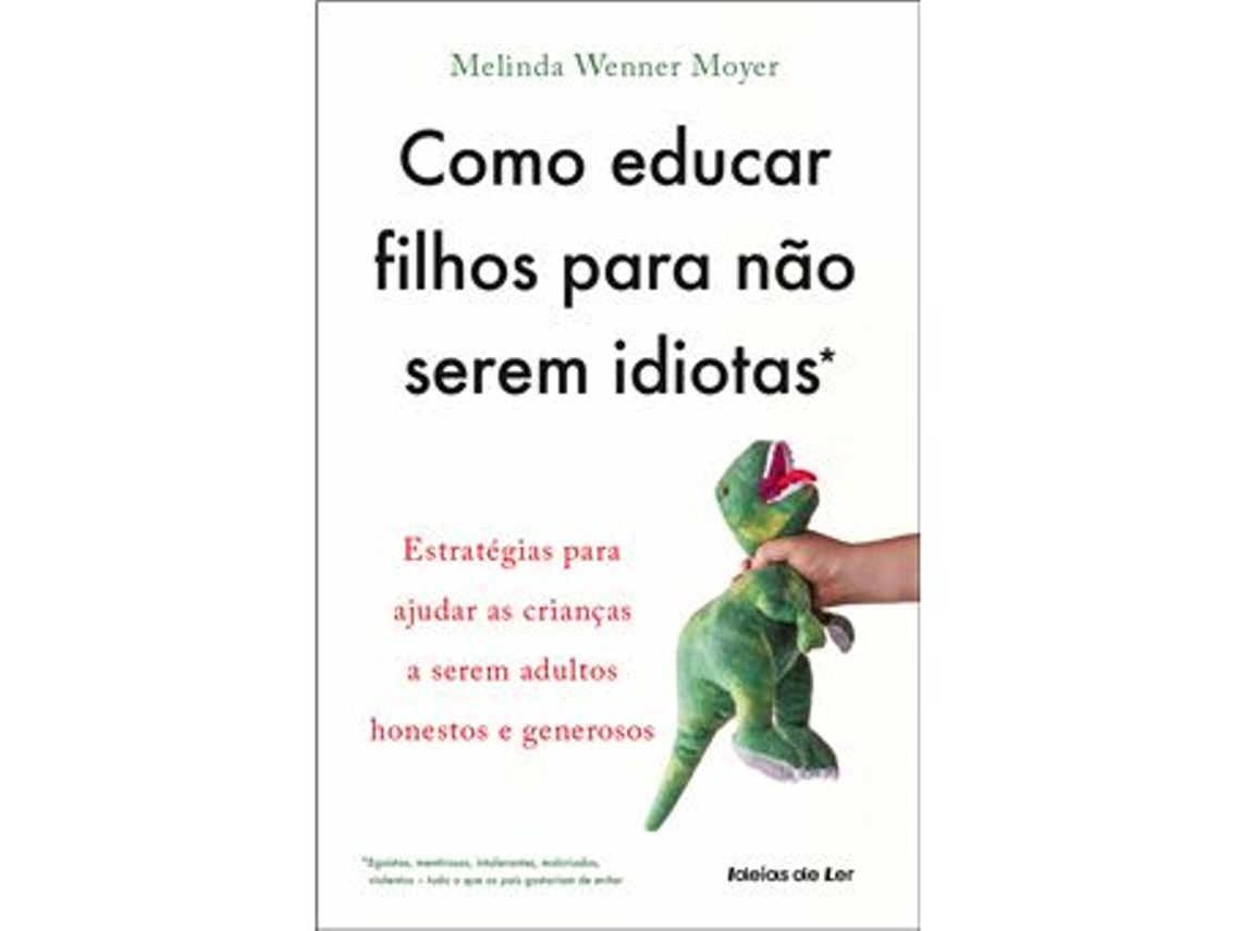Livro Como Educar os Filhos Para Não Serem Idiotas de Melinda Wenner Moyer (Espanhol)